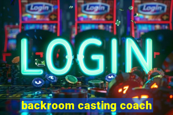 backroom casting coach